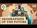 Geographies of the Future: Crash Course Geography #50