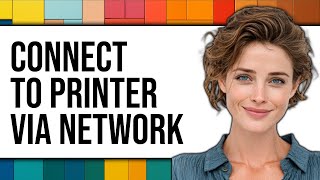 How to Connect to Printer Via Network 2025 - Easy Guide
