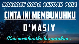 Cinta Ini Membunuhku - D'Masiv Karaoke Lower Key Nada Rendah Pria -5