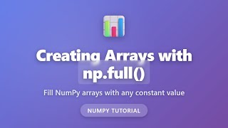 NumPy np.full() Tutorial - Create Arrays Filled with Constant Values | Python for Beginners
