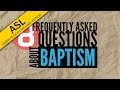 8 Frequently Asked Questions About Baptism (in ASL) | God's Plan for Saving Man