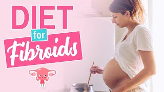 Diet for Fibroids -  WHAT TO EAT AND AVOID - Fibroid Shrinking Foods
