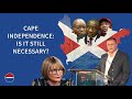 Cape Independence - Is it Still Necessary?