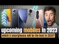 Five upcoming mobiles in 2023.