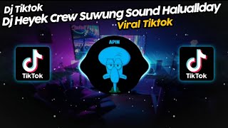 DJ HEYEK CREW SUWUNG SOUND HALUALLDAY VIRAL TIK TOK TERBARU 2022!!