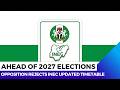 Ahead Of 2027 Elections: Opposition Rejects INEC Updated Timetable