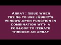 Array : Issue when trying to use jQuery's window.open function in combination with a for-loop to ite