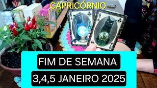 CAPRICÓRNIO 🌞FIM DE SEMANA 3,4,5 DE JANEIRO DE 2025