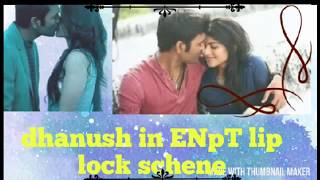 Dhanush in Enpt lip lock romantic scene