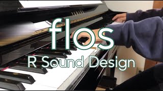 【楽譜あり】flos / R Sound Design【弾いてみた】