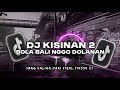 DJ KISINAN 2 • BOLA BALI NGGO DOLANAN YANG LAGI VIRAL TIKTOK❗FYP TIKTOK YANG KALIAN CARI❗