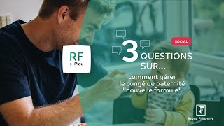 3 questions sur comment gérer le congé de paternité \