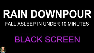 Fall Asleep In Under 10 Minutes with Heavy Rain Sounds For Sleeping, Rain NO THUNDER BLACK SCREEN