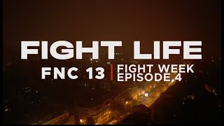 FIGHTLIFE | FNC 13 - FIGHT WEEK | Vlog Series | Episode 4