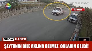 Şeytanın bile aklına gelmez, onların geldi!