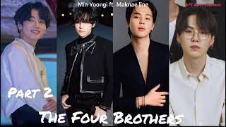 BTS Min Yoongi ft.Maknae line oneshot /The Four Brothers (Part 2) /*Read the Description*