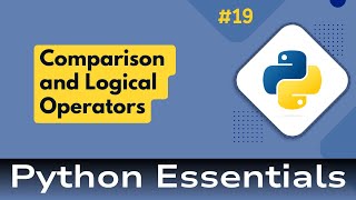 19. Python Essentials: Conditional Operators in Python: Exploring Comparison and Logical Operators