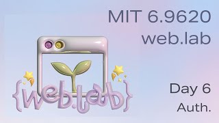MIT web.lab (6.962) - Day 6: Auth.