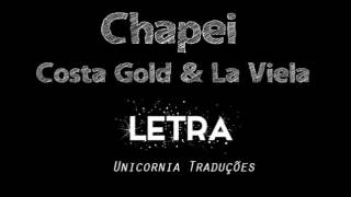 Chapei - Costa Gold \u0026 La Viela (Letra)