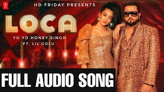 Yo Yo Honey Singh : LOCA (Official Audio Full) | New Songs 2020 | Honey Sing Song | VEERU |