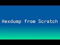 Writing Hexdump from Scratch