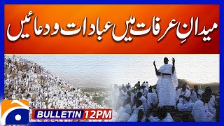 Hajj 2024: Prayers in Maidan-e-Arafat | Geo Today News 12 PM Bulletin | 15 June