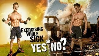 Exercising While Sick! Yes Or No?