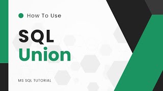 SQL UNION & UNION ALL | MS SQL TUTORIAL | SQL