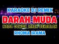 KARAOKE NADA COWOK | DARAH MUDA V2 RHOMA IRAMA | DJ REMIX