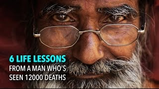 6 Life Lessons of a Man Who’s Seen 12000 Deaths