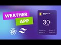 Build A Weather App Using React JS And Tailwind CSS | OpenWeatherMap API