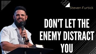 Don't Let The Enemy Distract You | Pastor Steven Furtick|sermons about anxiety