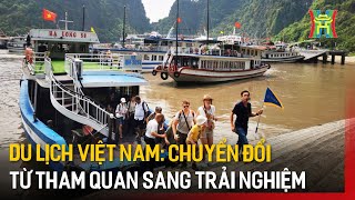 Du lịch Việt Nam: Chuyển đổi từ tham quan sang trải nghiệm | Tin tức