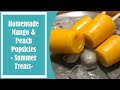 Homemade Mango & Peach Popsicles - Summer Treats-