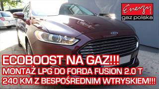Montaż LPG Ford Fusion 2.0 240KM ECO BOOST bezpośredni wtrysk 2016r w Energy Gaz na auto gaz KME