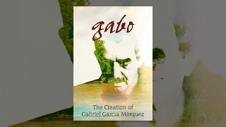 Gabo: The Creation of Gabriel Garcia Marquez