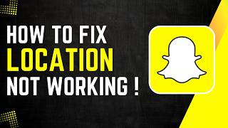 How To Fix Snapchat Location Not Working !