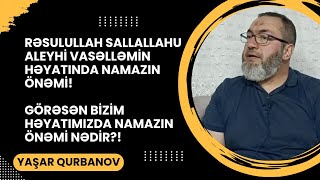 Rəsulullah ﷺ həyatında namazın önəmi! | Yaşar Qurbanov