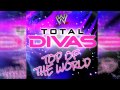 WWE: Total Divas Theme "Top of the World" By CFO$ [ITunes] Download