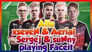 Allu , Sergej , xseveN , Aerial \u0026 suNny  Playing Faceit