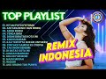 Lagu Remix Indonesia || TOP PLAYLIST REMIX INDONESIA || FULL ALBUM REMIX INDONESIA