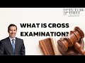 What Is Cross Examination?