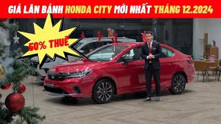 Giá lăn bánh Honda City mới nhất tháng 12.2024 | Tiếp tục giảm 5% Lệ phí trước bạ | Mua trả góp City