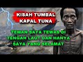 NASIB TRAGIS KORBAN SELAMAT DARI TUMBAL KAPAL TUNA