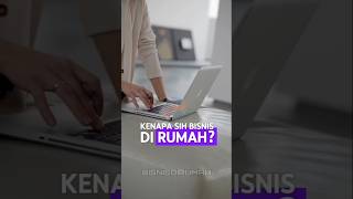 kenapa sih bisnis dirumah???