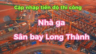 4-3-2024 Cập nhập tiến độ mới nhất- Thi công nhà ga sân bay Long Thành