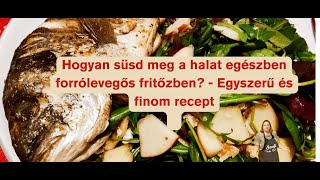 Hogyan süsd meg a halat egészben forrólevegős fritőzben ?  Egyszerű és finom recept 🥰