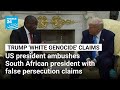 Trump ambushes South African president Ramaphosa over 'genocide' accusation • FRANCE 24 English
