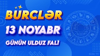 BÜRCLƏR 13 NOYABR 2024 (Günün Ulduz Falı) BÜRC TV