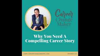 # 230: Why You Need A Compelling Career Story